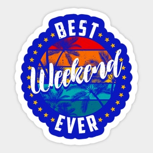 Best Weekend Ever Sticker